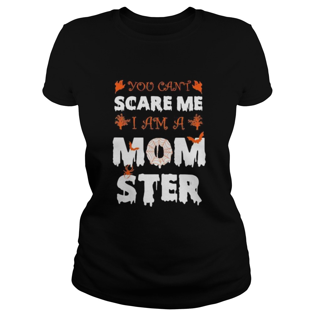 Halloween you cant scare me i am a mom ster Classic Ladies