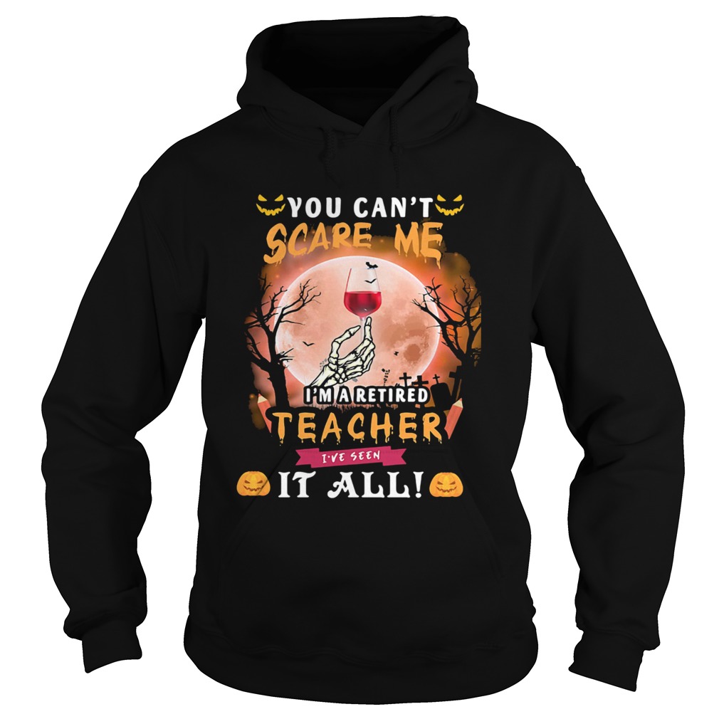 Halloween you cant scare me im a retired teacher ive seen it all moon Hoodie