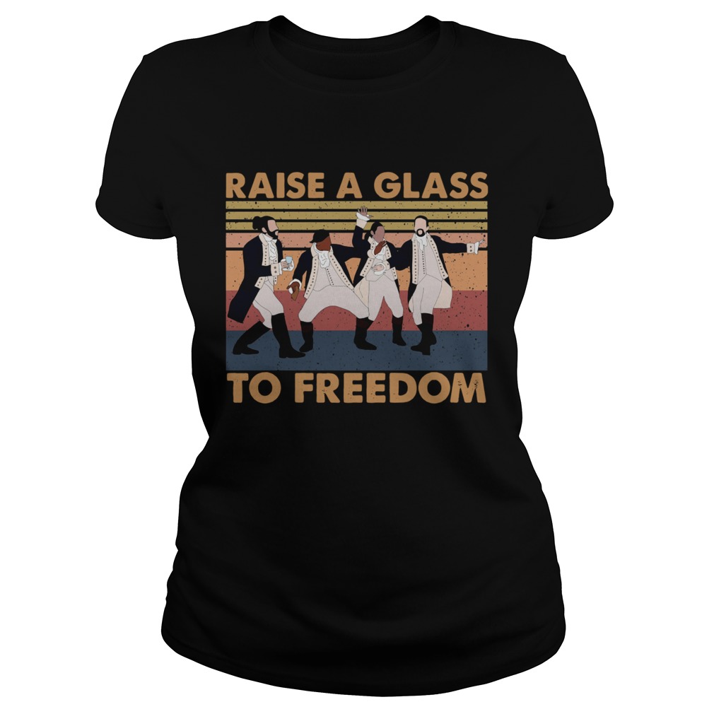 Hamilton Raise A Glass To Freedom Vintage Classic Ladies