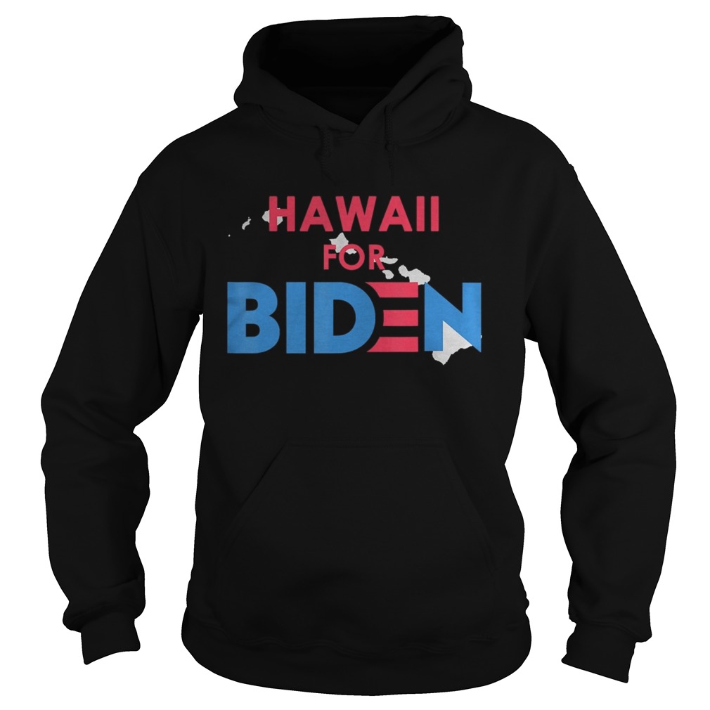 Hawaii state for joe biden america 2020 Hoodie