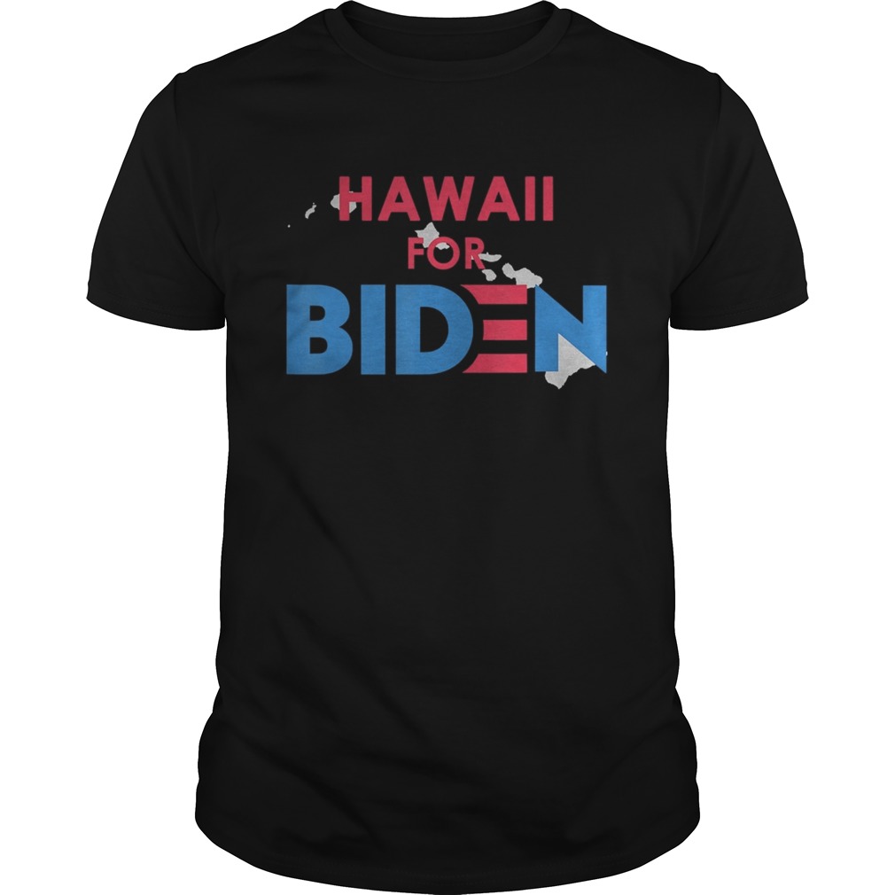 Hawaii state for joe biden america 2020 shirt