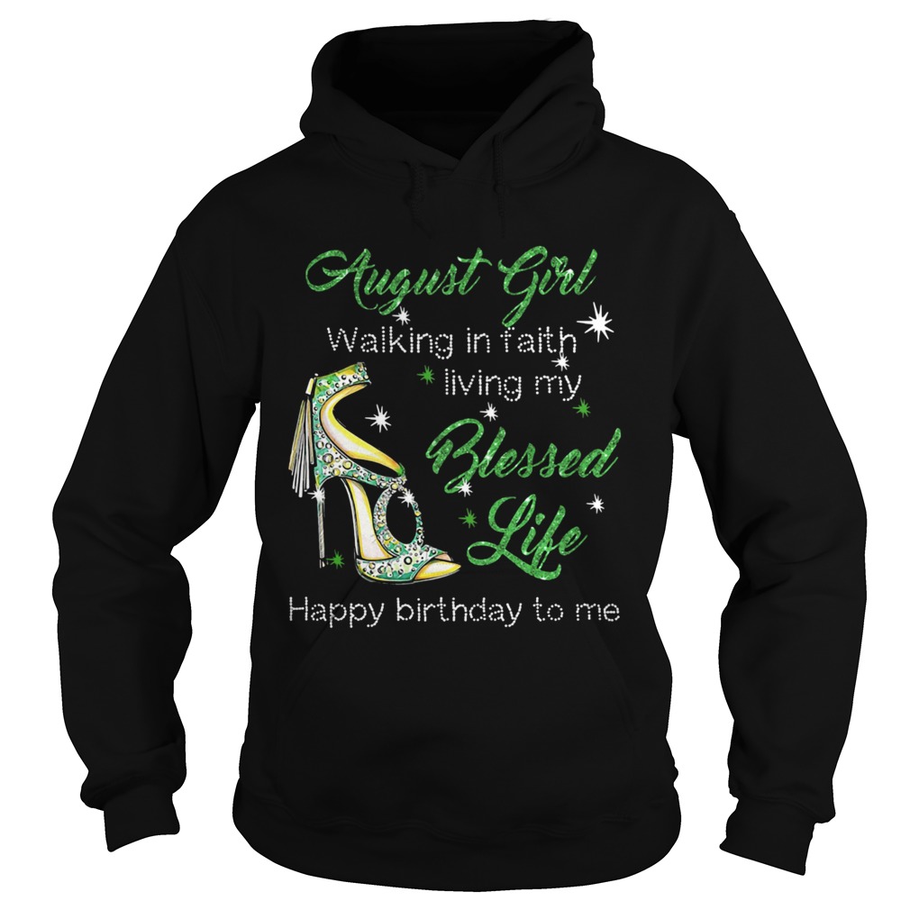 High heels august girl walking in faith living my blessed life happy birthdau to me Hoodie