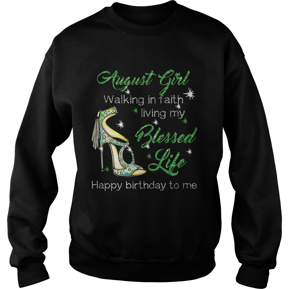 High heels august girl walking in faith living my blessed life happy birthdau to me Sweatshirt