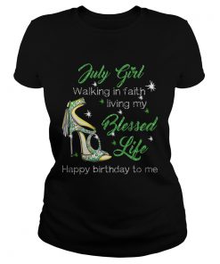 High heels july girl walking in faith living my blessed life happy birthdau to me  Classic Ladies