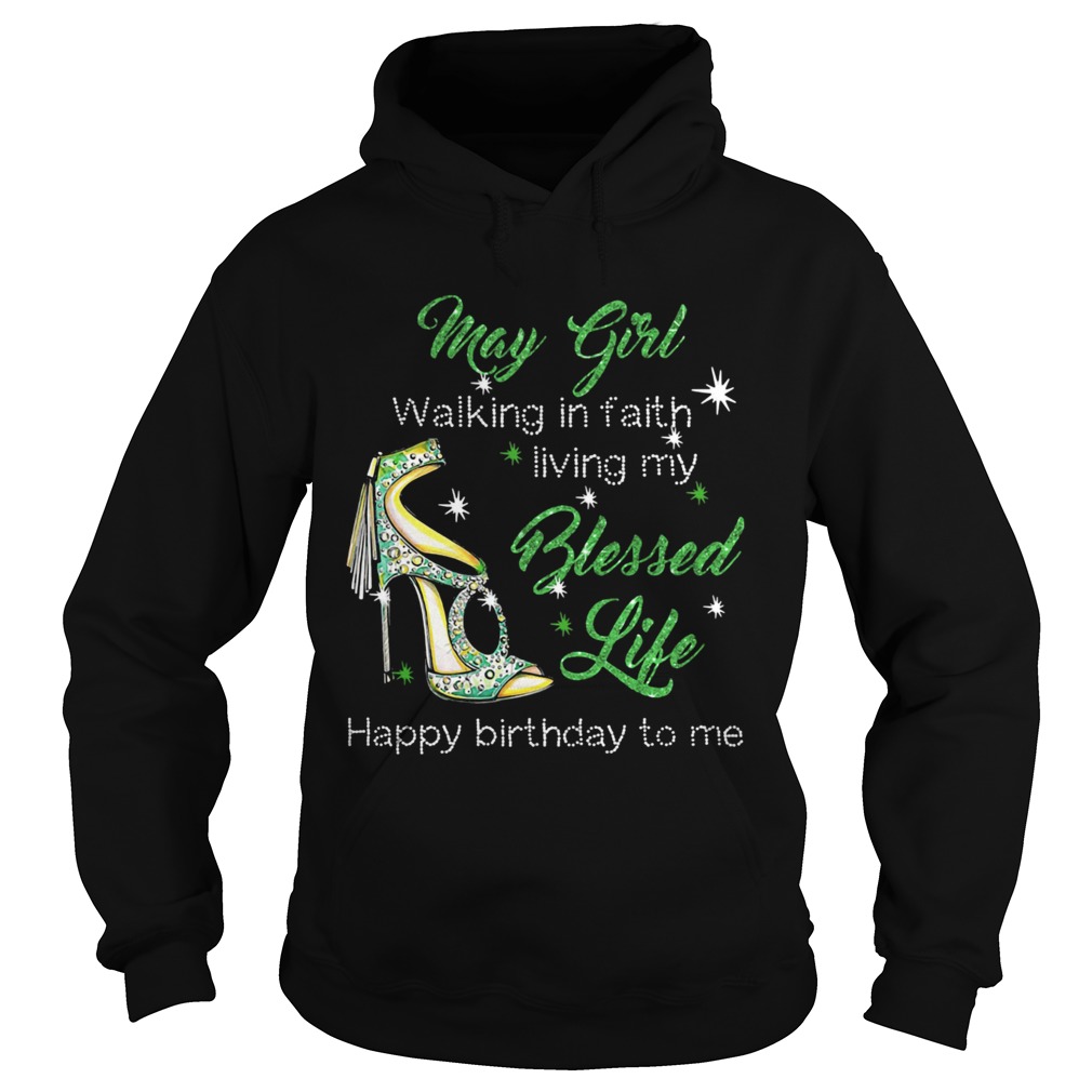 High heels may girl walking in faith living my blessed life happy birthday to me Hoodie