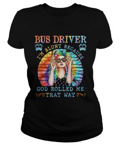 Hippie bus driver im blunt because god rolled me that way vintage retro  Classic Ladies