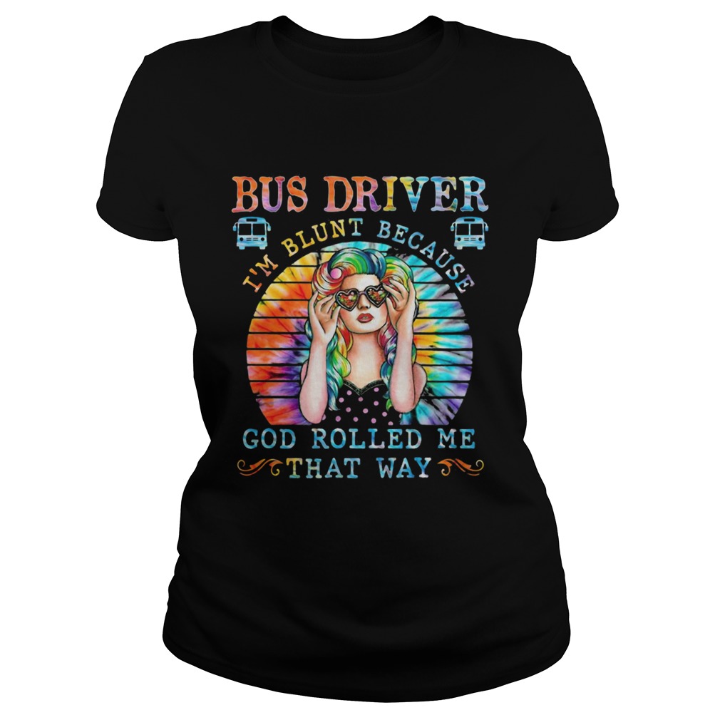 Hippie bus driver im blunt because god rolled me that way vintage retro Classic Ladies