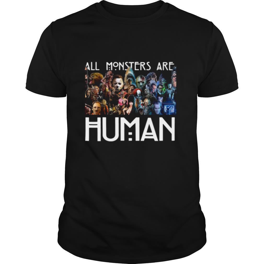 Horror Characters All Monsters Are Human shirt