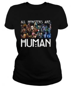 Horror Characters All Monsters Are Human shirt