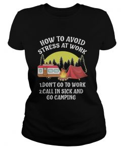 How To Avoid Stress At Work Dont Go To Work Call In Sick And Go Camping  Classic Ladies