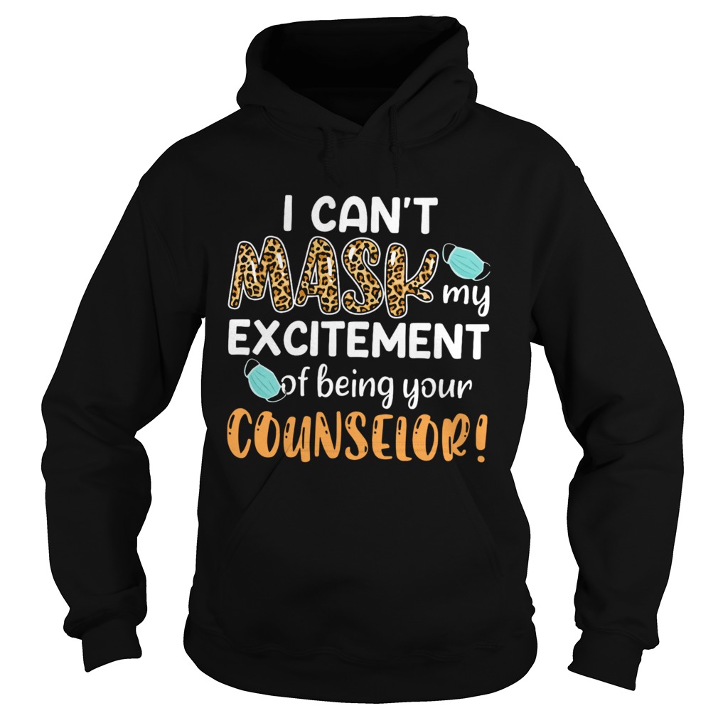 I Cant Mask My Excitement Of Being Your Counselor  Hoodie