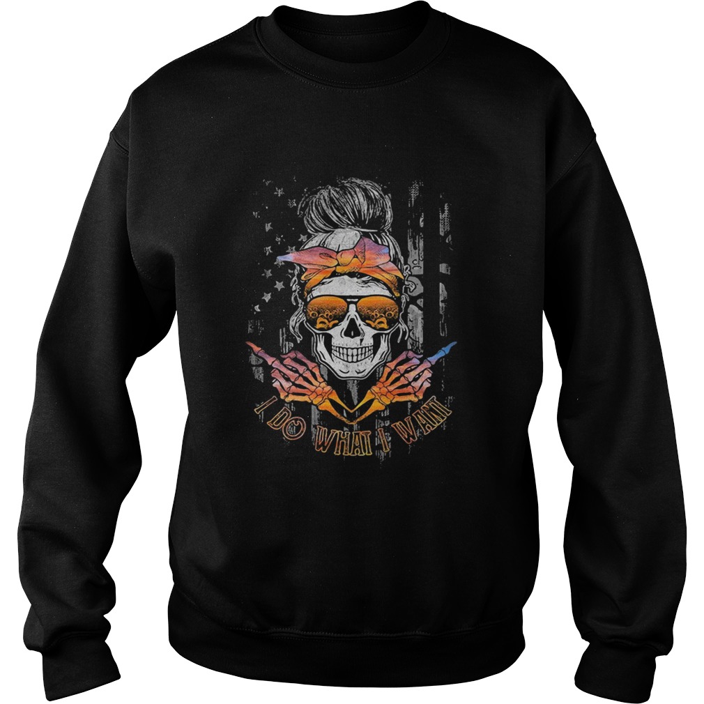 I DO WHAT I WANT SKULL GIRL FLAG Sweatshirt