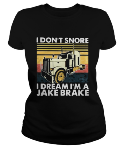 I Dont Snore I Dream Im A Jake Brake Vintage Retro  Classic Ladies