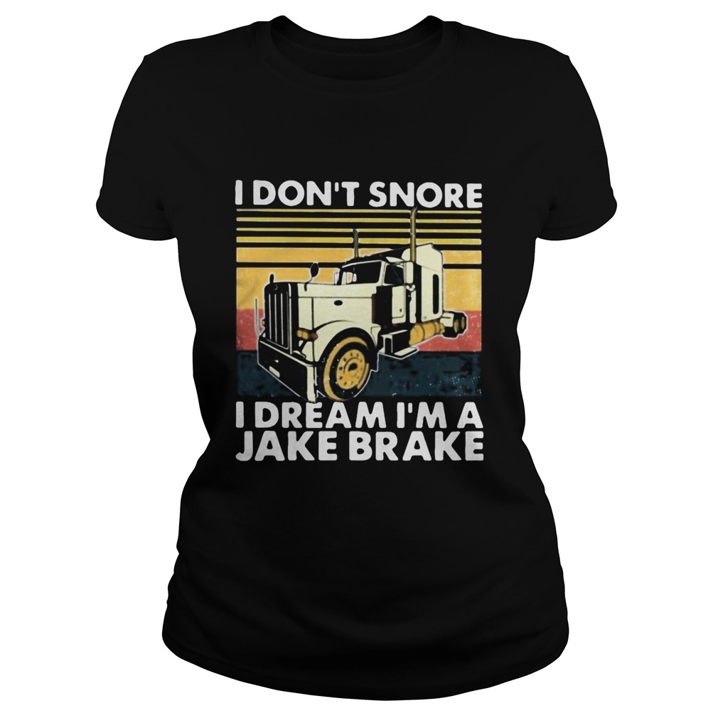 I Dont Snore I Dream Im A Jake Brake Vintage Retro  Classic Ladies