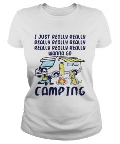 I Just Really Really Really Really Really Wanna Go Camping Dog  Classic Ladies