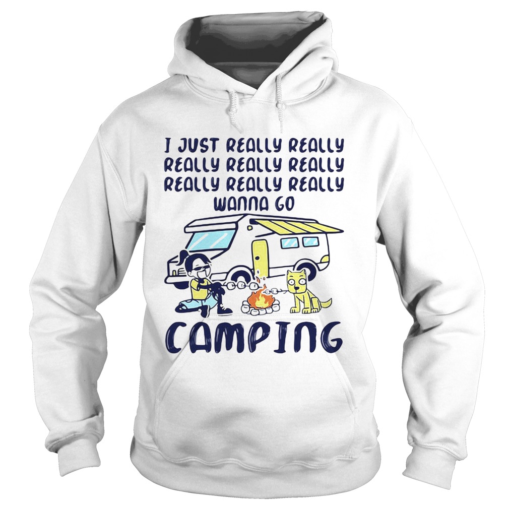 I Just Really Really Really Really Really Wanna Go Camping Dog  Hoodie