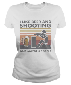 I LIKE BEER AND SHOOTING AND MAYBE 3 PEOPLE VINTAGE RETRO  Classic Ladies