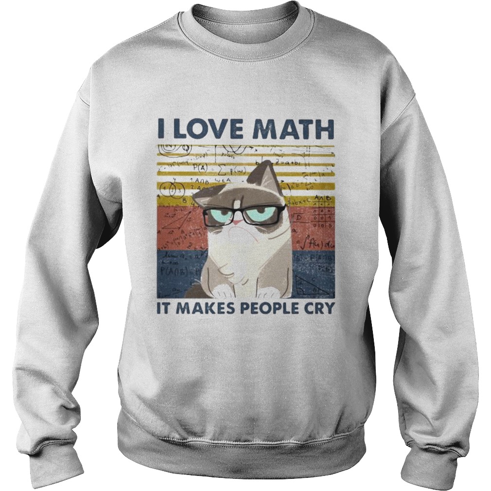 I LOVE MATH IT MAKES PEOPLE CRY CAT VINTAGE RETRO Sweatshirt