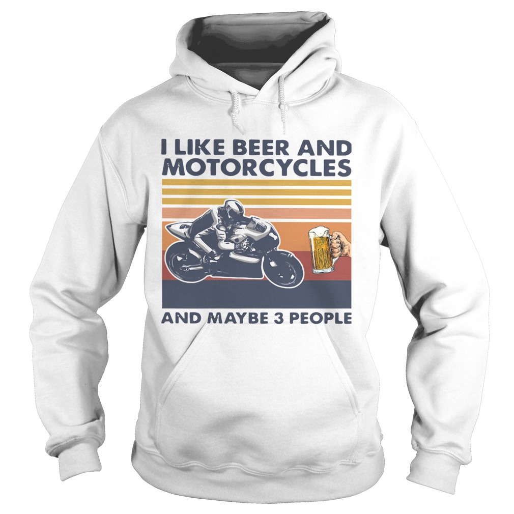 I Like Beer And Motorcycles And Maybe 3 People Vintage  Hoodie