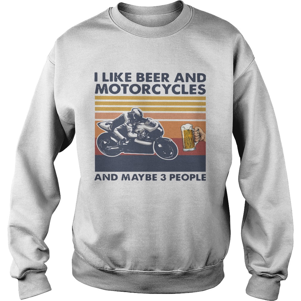 I Like Beer And Motorcycles And Maybe 3 People Vintage  Sweatshirt