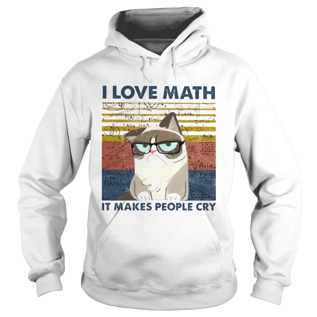 I Love Math It Makes People Cry Hoodie