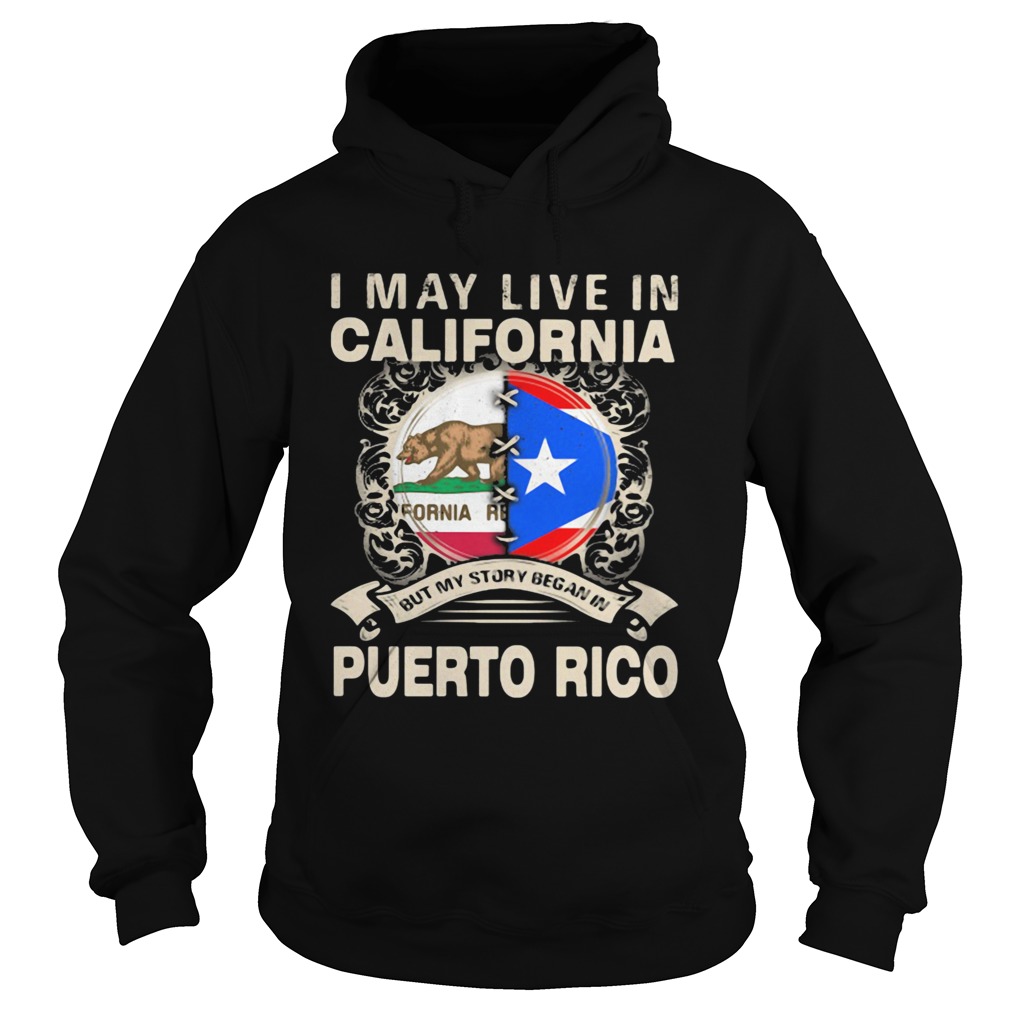 I May Live In California But My Story Began In Puerto Rico Hoodie