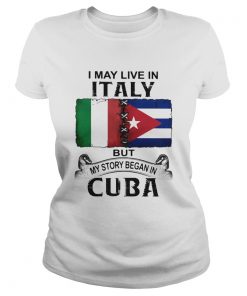 I May Live In Italy But My Story Began In Cuba Flag  Classic Ladies