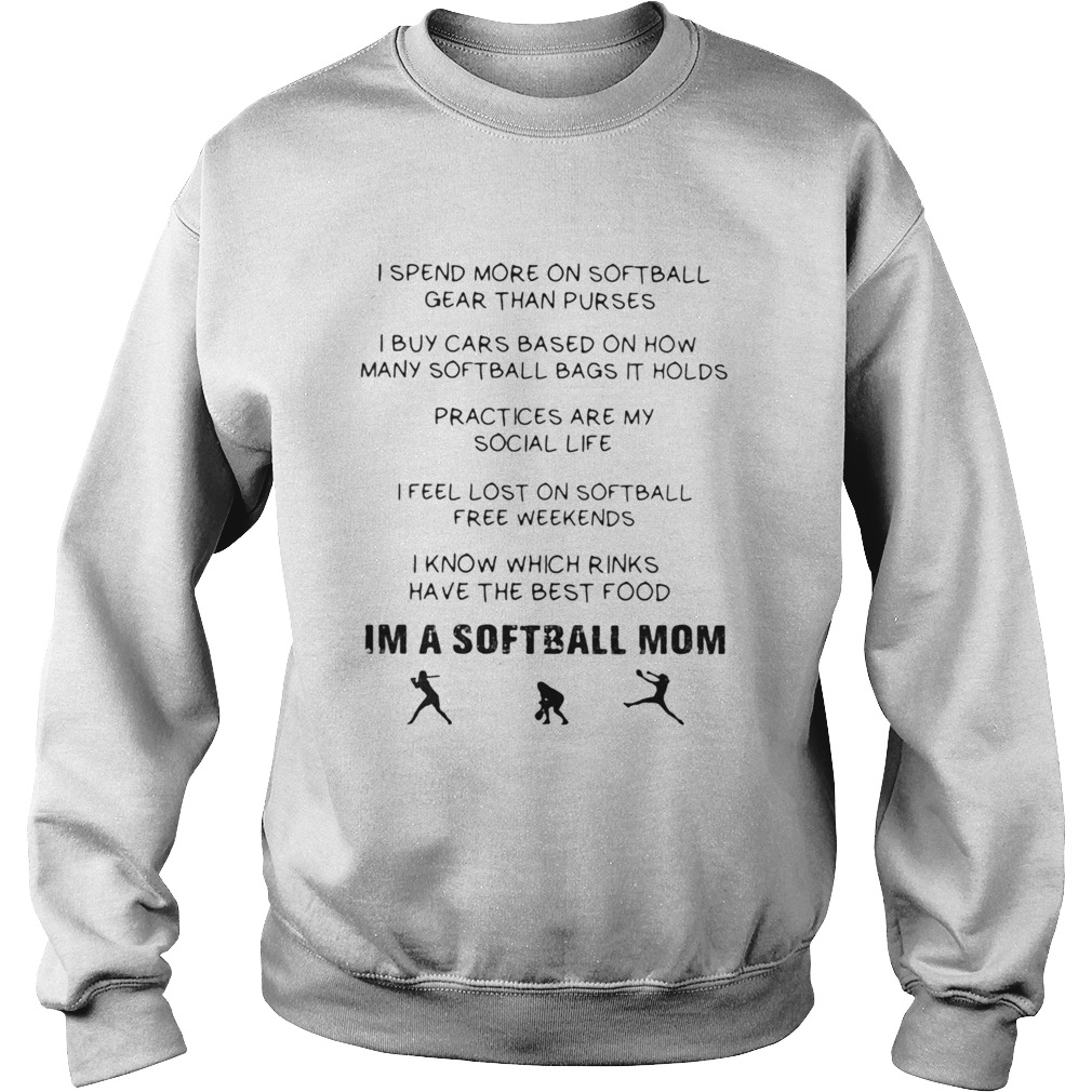 I SPEND MORE ON SOFTBALL GEAR THAN PURSES IM A SOFTBALL MOM Sweatshirt