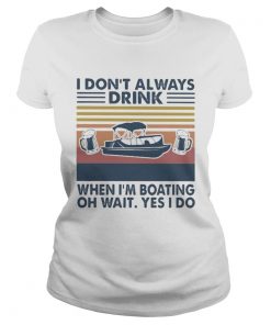 I dont always drink when im boating oh wait yes i so vintage retro  Classic Ladies