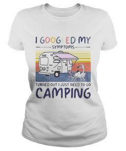 I googled my symptoms turns out i just need more to go camping vintage retro  Classic Ladies