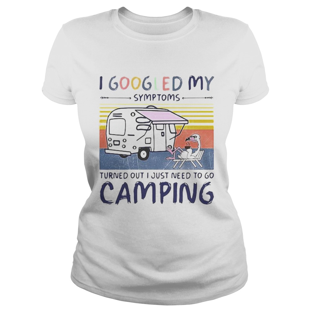 I googled my symptoms turns out i just need more to go camping vintage retro Classic Ladies