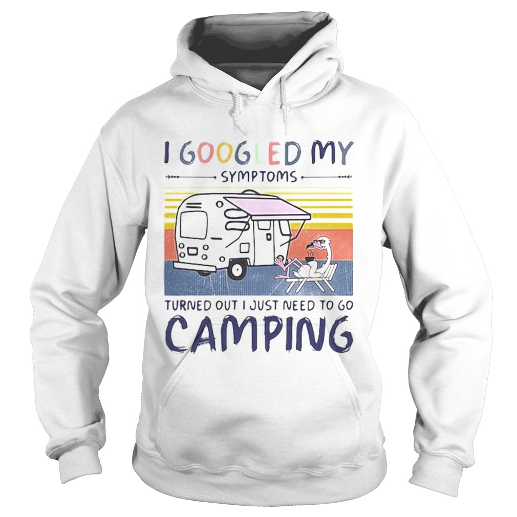 I googled my symptoms turns out i just need more to go camping vintage retro Hoodie