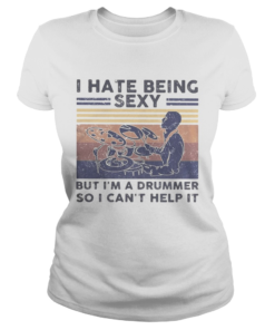 I hate being sexy but im a drummer so i cant help it vintage retro white  Classic Ladies