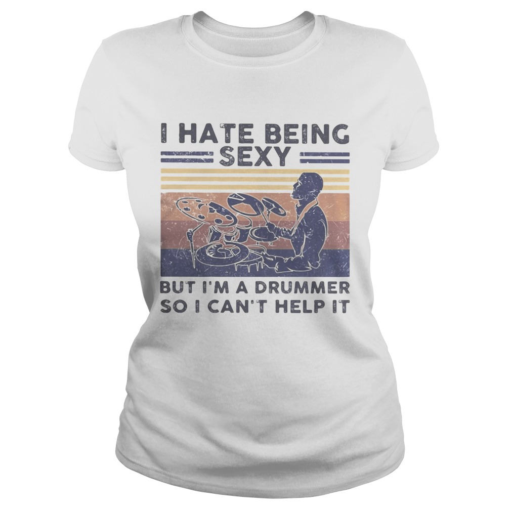 I hate being sexy but im a drummer so i cant help it vintage retro white Classic Ladies