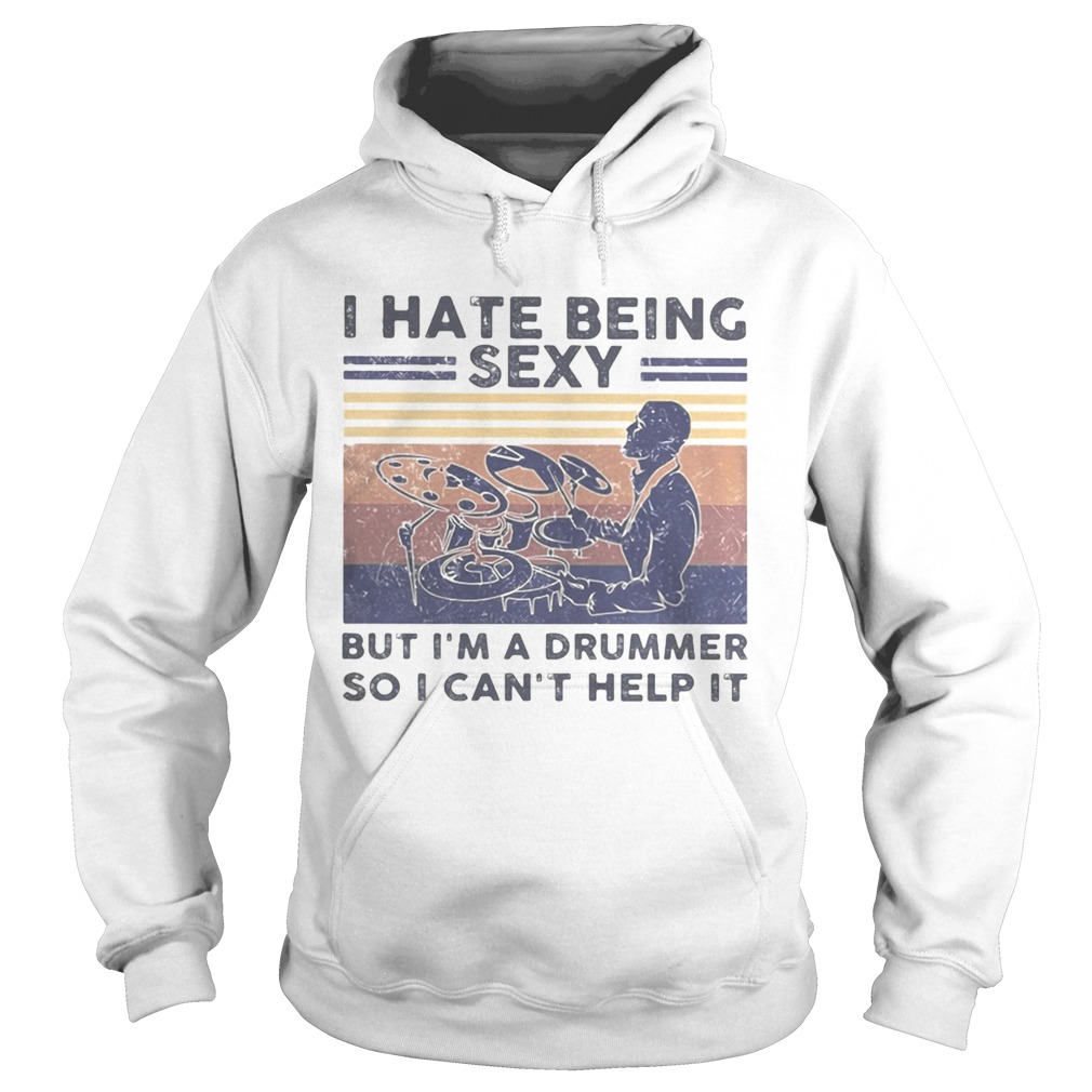 I hate being sexy but im a drummer so i cant help it vintage retro white Hoodie