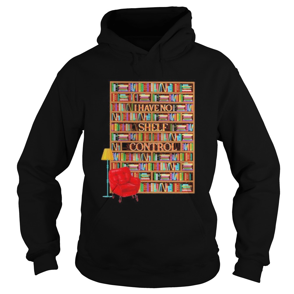 I have no shelf control bookshelves Hoodie