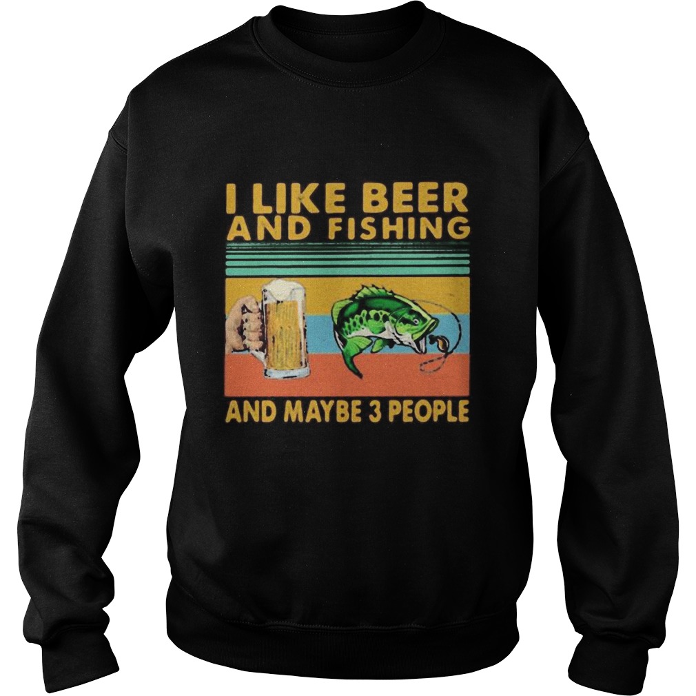 I like beer and fishing and maybe 3 people vintage retro white Sweatshirt