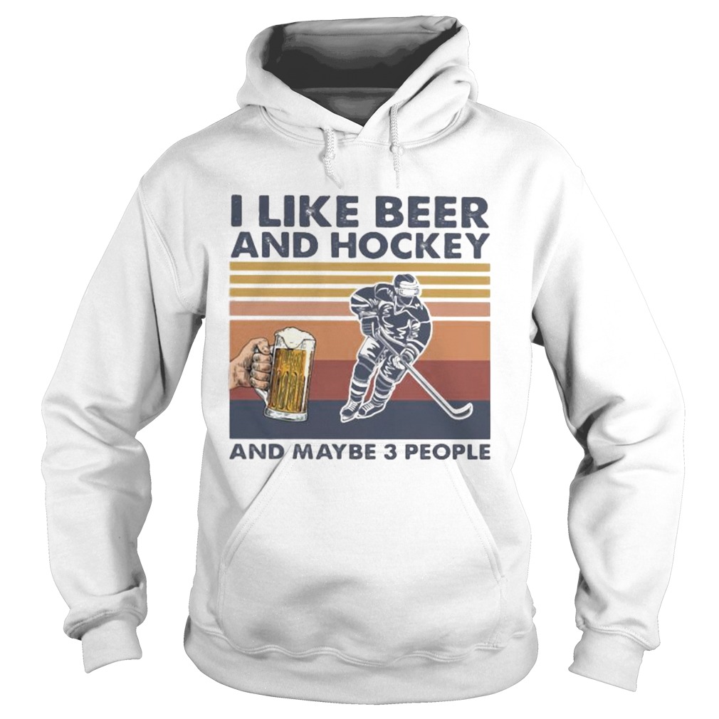 I like beer and hockey and maybe 3 people vintage retro Hoodie