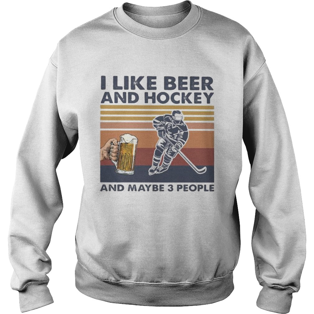 I like beer and hockey and maybe 3 people vintage retro Sweatshirt