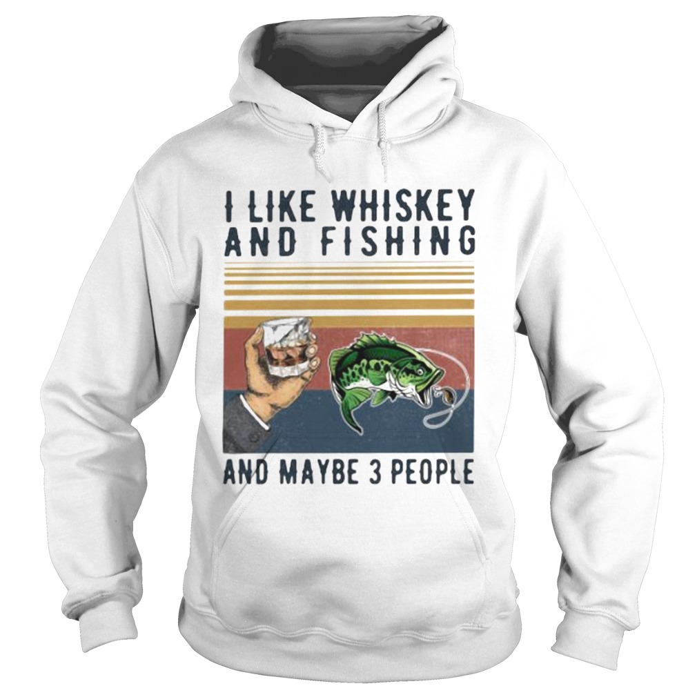 I like whiskey and fishing and maybe 3 people vintage retro Hoodie