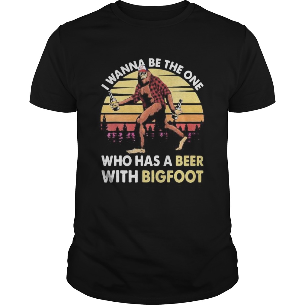 I wanna be the one who has a beer with bigfoot mountain vintage retro shirt