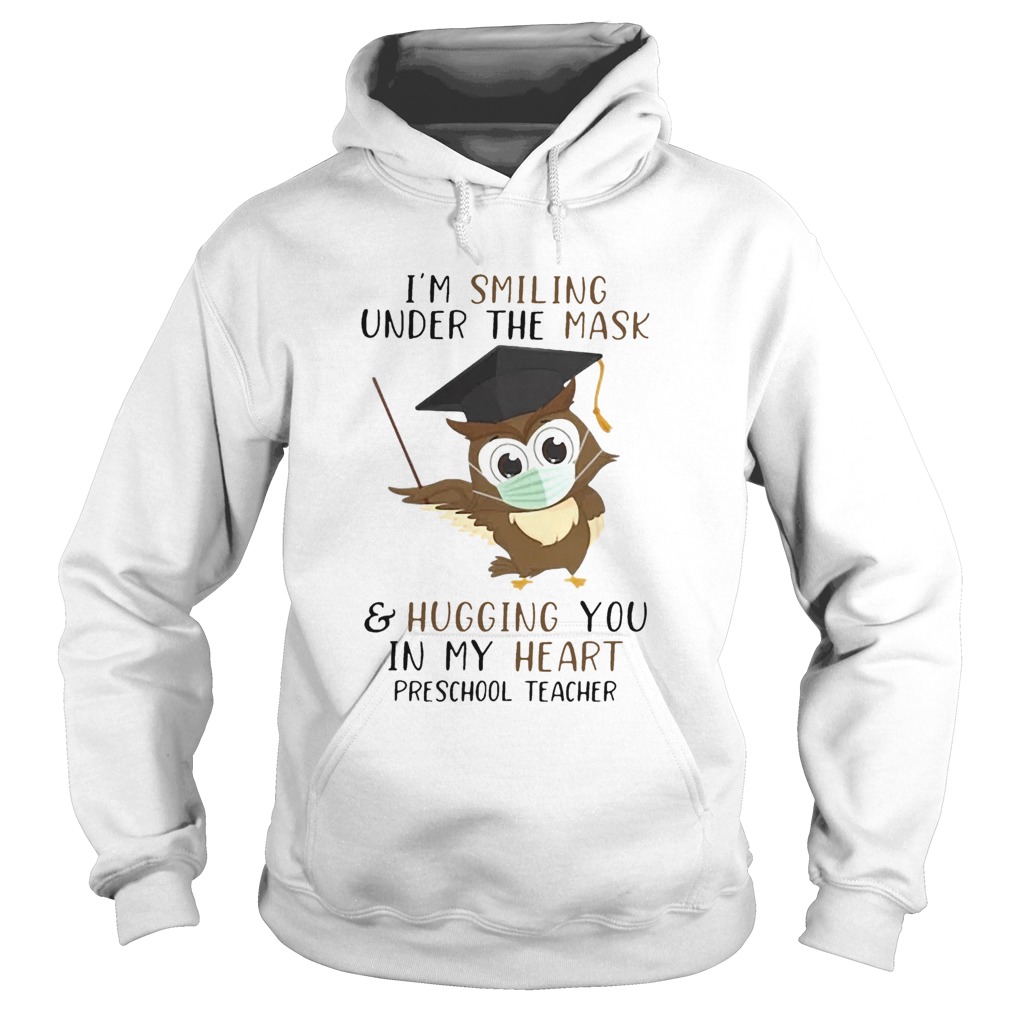 IM Smiling Under The Mask And Hugging You In My Heart Preschool Teacher Hoodie