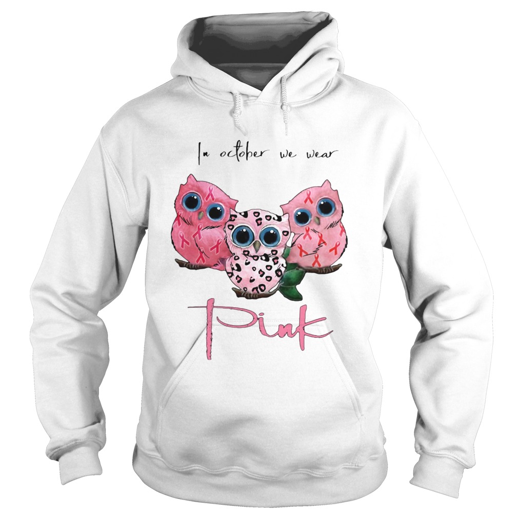 IN OCTOBER WE WEAR PINK OWL BREAST CANCER AWARENESS Hoodie