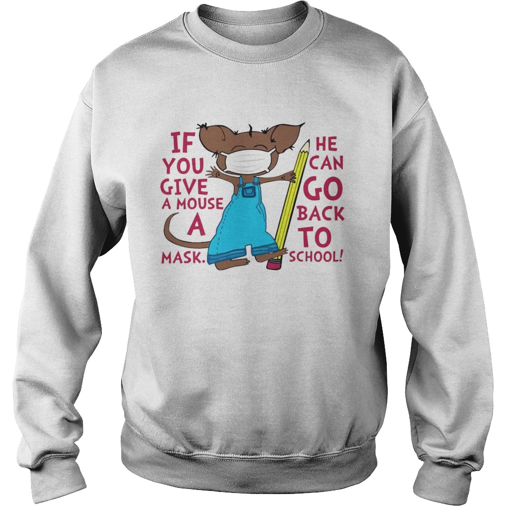 If You Give A Mouse A Mask He Can Go Back To School Sweatshirt