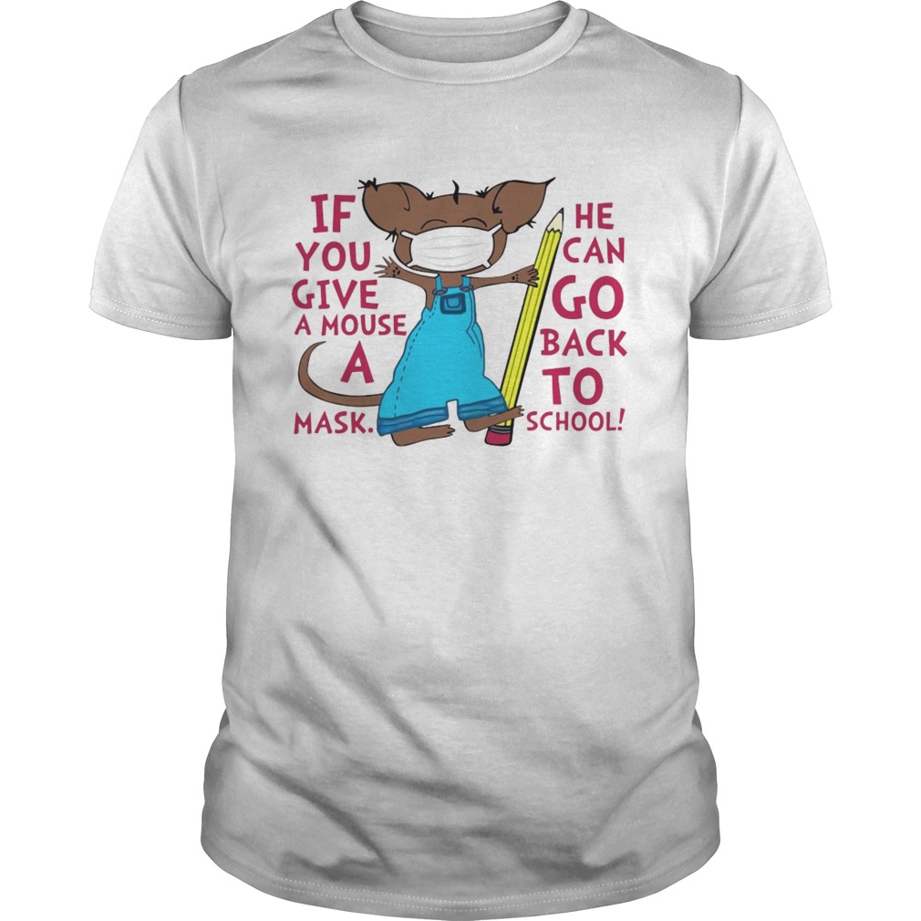 If You Give A Mouse A Mask He Can Go Back To School shirt