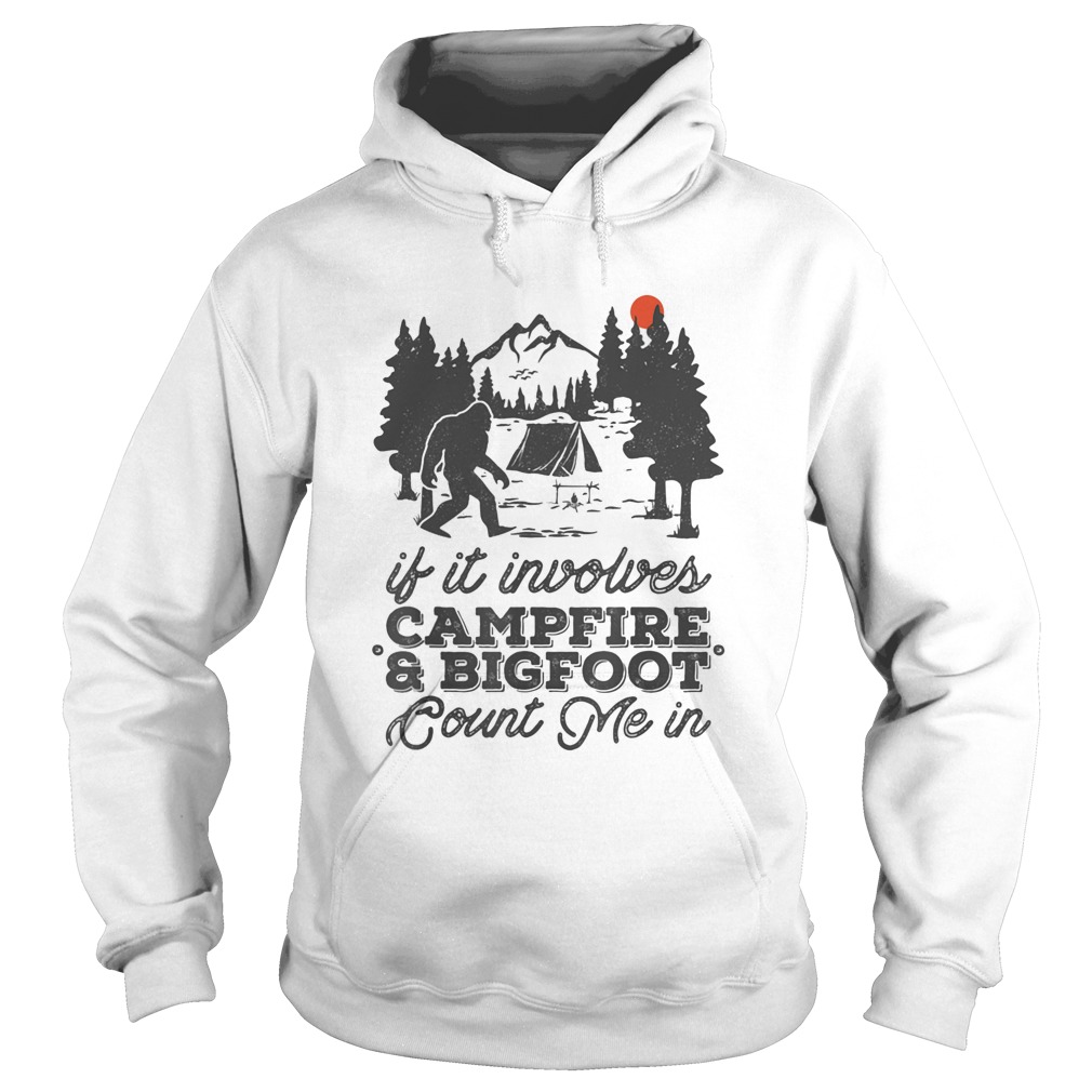 If it involves campfire and bigfoot count me in sunset Hoodie