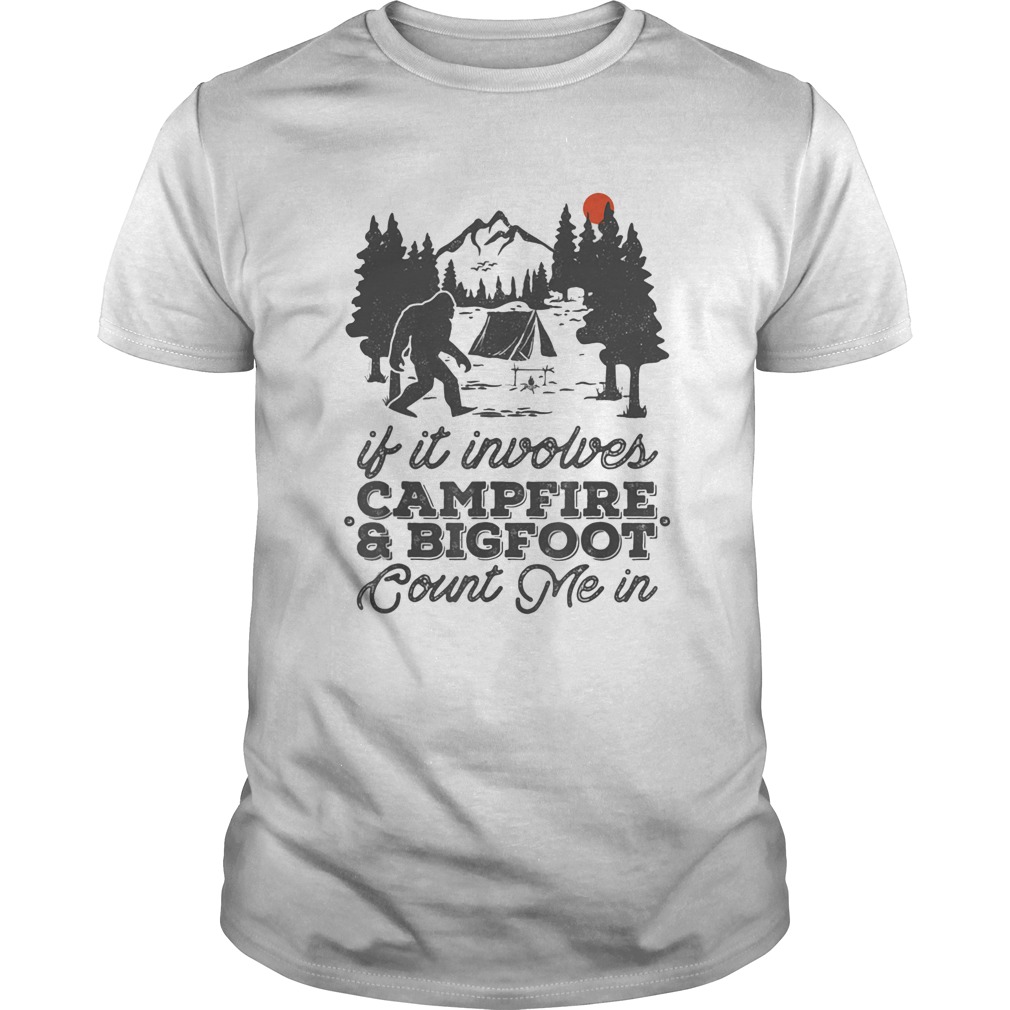 If it involves campfire and bigfoot count me in sunset shirt