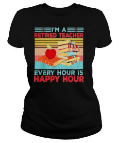 Im A Retired Teacher Every Hour Is Happy Hour Vintage Retro shirt