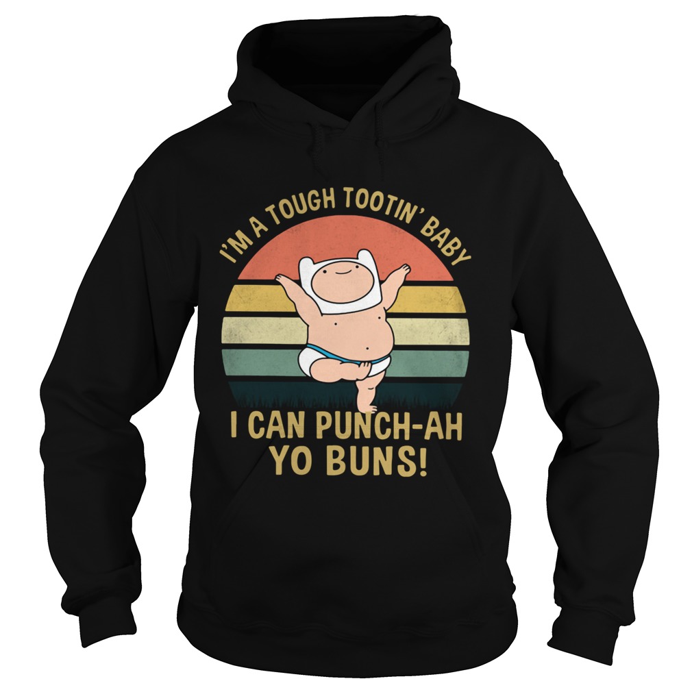 Im A Tough Tootin Baby I Can Punchah Yo Buns Vintage Hoodie