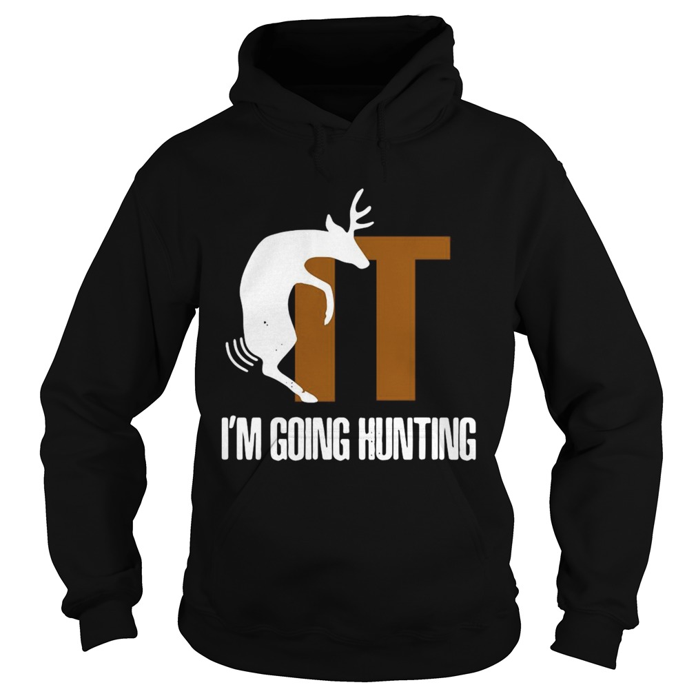 Im Going Hunting Hoodie